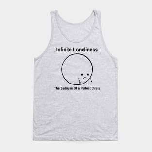 Infinite Loneliness, The Sadness of a Perfect Circle Funny Math Tank Top